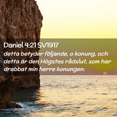 Picture 02 - Daniel 4:21 SV1917 - detta betyder följande, o konung, och detta är - Bible Verse Picture