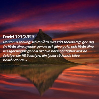Picture 02 - Daniel 4:24 SV1917 - Därför, o konung, må du låta mitt råd - Bible Verse Picture