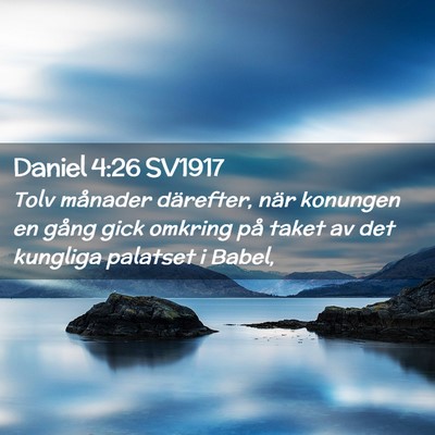 Picture 02 - Daniel 4:26 SV1917 - Tolv månader därefter, när konungen en gång - Bible Verse Picture