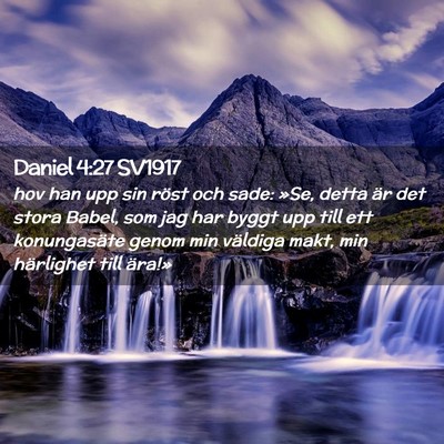 Picture 02 - Daniel 4:27 SV1917 - hov han upp sin röst och sade: »Se, detta är - Bible Verse Picture