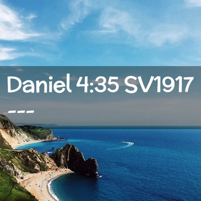 Picture 02 - Daniel 4:35 SV1917 -  - Bible Verse Picture