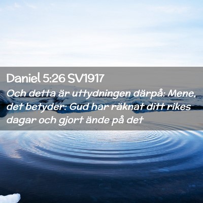 Picture 02 - Daniel 5:26 SV1917 - Och detta är uttydningen därpå: Mene, det - Bible Verse Picture