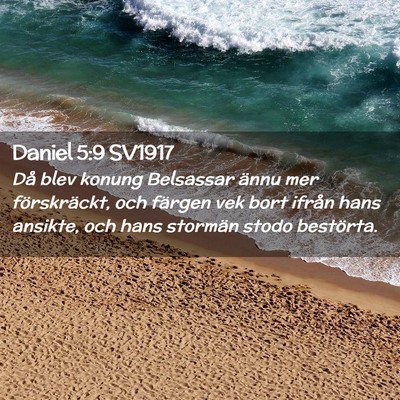 Picture 02 - Daniel 5:9 SV1917 - Då blev konung Belsassar ännu mer förskräckt, - Bible Verse Picture