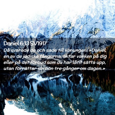 Picture 02 - Daniel 6:13 SV1917 - Då svarade de och sade till konungen: »Daniel, - Bible Verse Picture