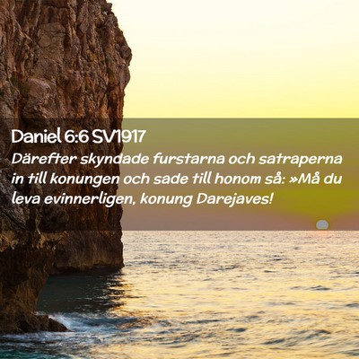 Picture 02 - Daniel 6:6 SV1917 - Därefter skyndade furstarna och satraperna in - Bible Verse Picture