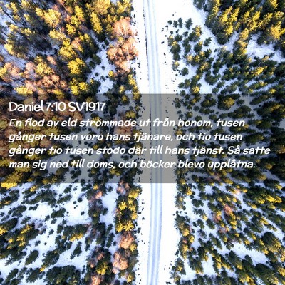 Picture 02 - Daniel 7:10 SV1917 - En flod av eld strömmade ut från honom, tusen - Bible Verse Picture