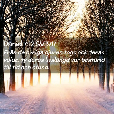 Picture 02 - Daniel 7:12 SV1917 - Från de övriga djuren togs ock deras välde, ty - Bible Verse Picture