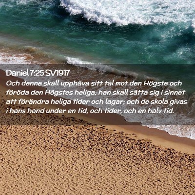 Picture 02 - Daniel 7:25 SV1917 - Och denne skall upphäva sitt tal mot den Högste - Bible Verse Picture