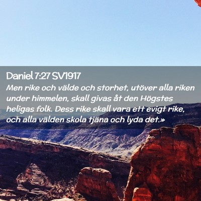 Picture 02 - Daniel 7:27 SV1917 - Men rike och välde och storhet, utöver alla - Bible Verse Picture