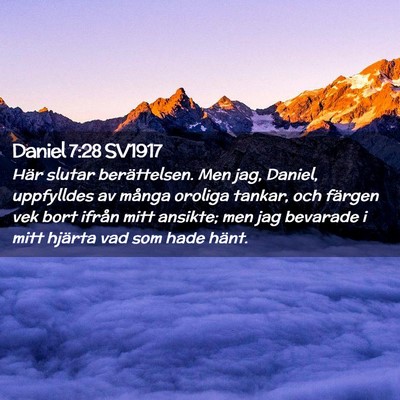 Picture 02 - Daniel 7:28 SV1917 - Här slutar berättelsen. Men jag, Daniel, - Bible Verse Picture
