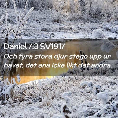 Picture 02 - Daniel 7:3 SV1917 - Och fyra stora djur stego upp ur havet, det ena - Bible Verse Picture