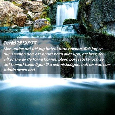 Picture 02 - Daniel 7:8 SV1917 - Men under det att jag betraktade hornen, fick jag - Bible Verse Picture