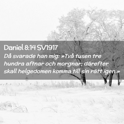 Picture 02 - Daniel 8:14 SV1917 - Då svarade han mig: »Två tusen tre hundra - Bible Verse Picture