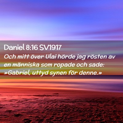 Picture 02 - Daniel 8:16 SV1917 - Och mitt över Ulai hörde jag rösten av en - Bible Verse Picture