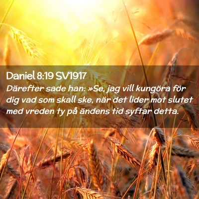 Picture 02 - Daniel 8:19 SV1917 - Därefter sade han: »Se, jag vill kungöra för - Bible Verse Picture