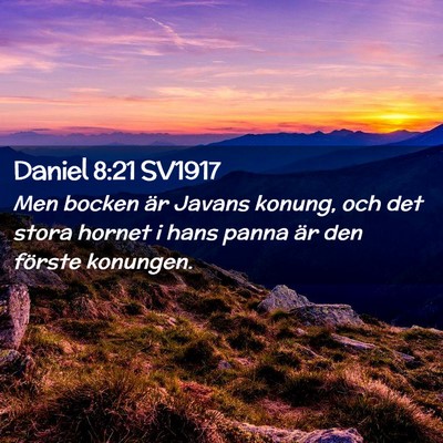 Picture 02 - Daniel 8:21 SV1917 - Men bocken är Javans konung, och det stora - Bible Verse Picture
