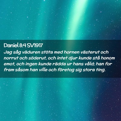 Picture 02 - Daniel 8:4 SV1917 - Jag såg väduren stöta med hornen västerut och - Bible Verse Picture