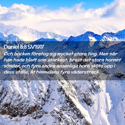 Picture 02 - Daniel 8:8 SV1917 - Och bocken företog sig mycket stora ting. Men - Bible Verse Picture