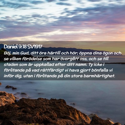 Picture 02 - Daniel 9:18 SV1917 - Böj, min Gud, ditt öra härtill och hör; - Bible Verse Picture