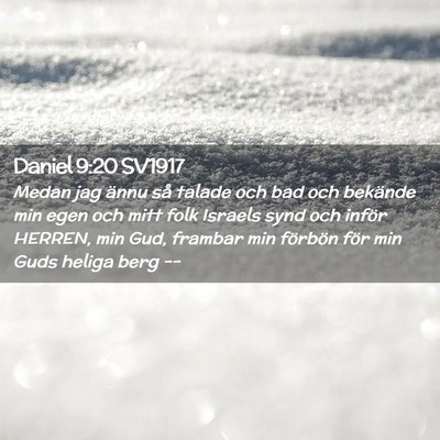 Picture 02 - Daniel 9:20 SV1917 - Medan jag ännu så talade och bad och bekände - Bible Verse Picture