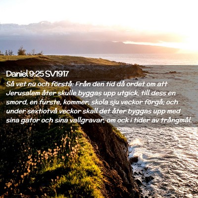 Picture 02 - Daniel 9:25 SV1917 - Så vet nu och förstå: Från den tid då ordet - Bible Verse Picture