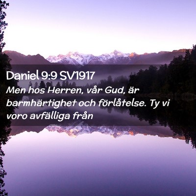 Picture 02 - Daniel 9:9 SV1917 - Men hos Herren, vår Gud, är barmhärtighet och - Bible Verse Picture
