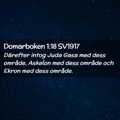 Picture 02 - Domarboken 1:18 SV1917 - Därefter intog Juda Gasa med dess område, - Bible Verse Picture