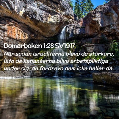 Picture 02 - Domarboken 1:28 SV1917 - När sedan israeliterna blevo de starkare, läto - Bible Verse Picture