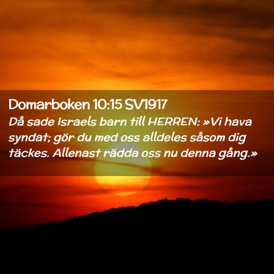 Picture 02 - Domarboken 10:15 SV1917 - Då sade Israels barn till HERREN: »Vi hava - Bible Verse Picture