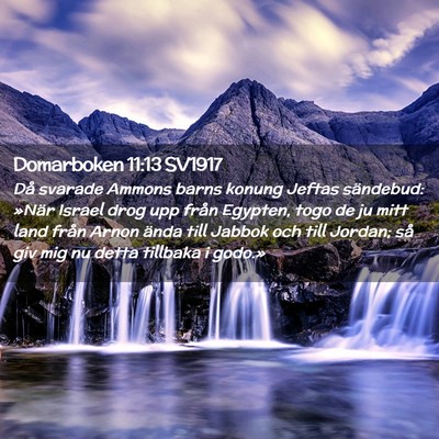 Picture 02 - Domarboken 11:13 SV1917 - Då svarade Ammons barns konung Jeftas sändebud: - Bible Verse Picture
