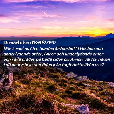 Picture 02 - Domarboken 11:26 SV1917 - När Israel nu i tre hundra år har bott i Hesbon - Bible Verse Picture