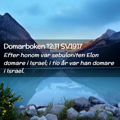 Picture 02 - Domarboken 12:11 SV1917 - Efter honom var sebuloniten Elon domare i Israel; - Bible Verse Picture