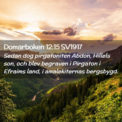 Picture 02 - Domarboken 12:15 SV1917 - Sedan dog pirgatoniten Abdon, Hillels son, och - Bible Verse Picture