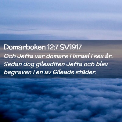Picture 02 - Domarboken 12:7 SV1917 - Och Jefta var domare i Israel i sex år. Sedan - Bible Verse Picture
