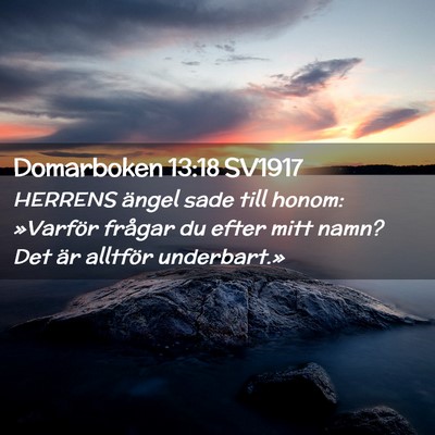 Picture 02 - Domarboken 13:18 SV1917 - HERRENS ängel sade till honom: »Varför frågar - Bible Verse Picture