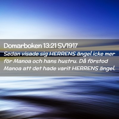 Picture 02 - Domarboken 13:21 SV1917 - Sedan visade sig HERRENS ängel icke mer för - Bible Verse Picture