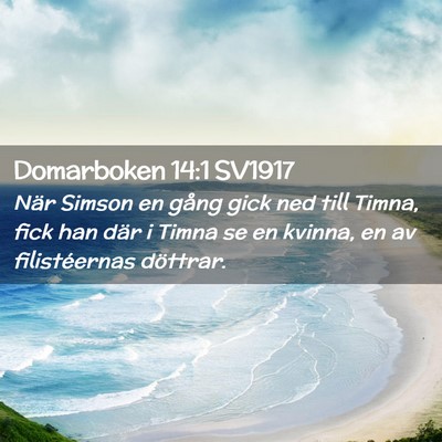 Picture 02 - Domarboken 14:1 SV1917 - När Simson en gång gick ned till Timna, fick - Bible Verse Picture