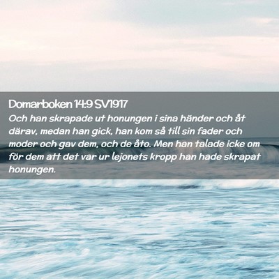 Picture 02 - Domarboken 14:9 SV1917 - Och han skrapade ut honungen i sina händer och - Bible Verse Picture
