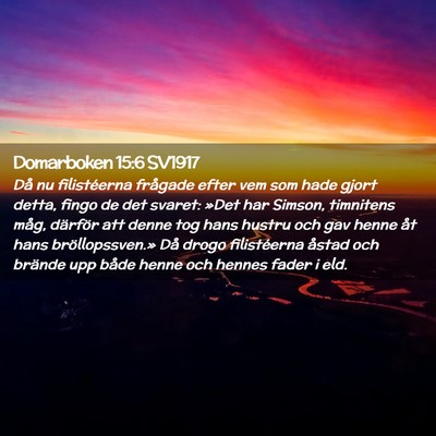 Picture 02 - Domarboken 15:6 SV1917 - Då nu filistéerna frågade efter vem som hade - Bible Verse Picture