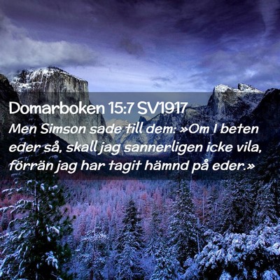 Picture 02 - Domarboken 15:7 SV1917 - Men Simson sade till dem: »Om I beten eder så, - Bible Verse Picture