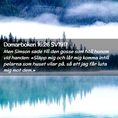 Picture 02 - Domarboken 16:26 SV1917 - Men Simson sade till den gosse som höll honom - Bible Verse Picture