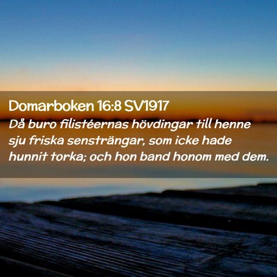 Picture 02 - Domarboken 16:8 SV1917 - Då buro filistéernas hövdingar till henne sju - Bible Verse Picture