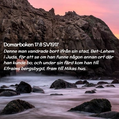 Picture 02 - Domarboken 17:8 SV1917 - Denne man vandrade bort ifrån sin stad, - Bible Verse Picture