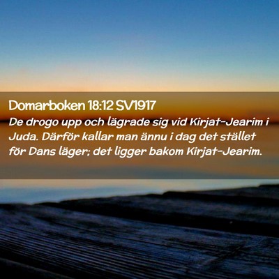 Picture 02 - Domarboken 18:12 SV1917 - De drogo upp och lägrade sig vid Kirjat-Jearim i - Bible Verse Picture