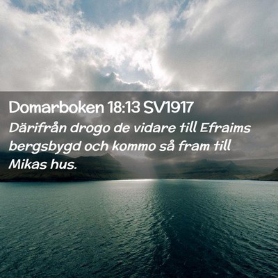 Picture 02 - Domarboken 18:13 SV1917 - Därifrån drogo de vidare till Efraims bergsbygd - Bible Verse Picture