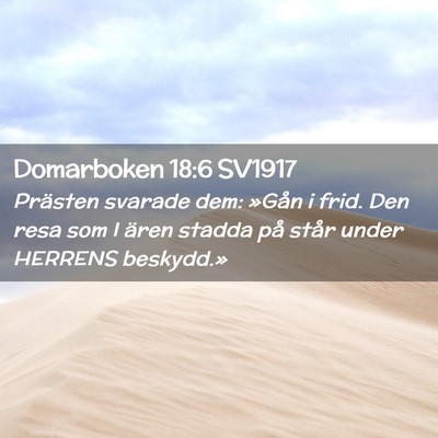 Picture 02 - Domarboken 18:6 SV1917 - Prästen svarade dem: »Gån i frid. Den resa som - Bible Verse Picture