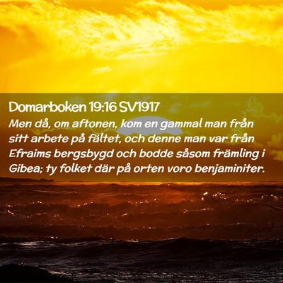 Picture 02 - Domarboken 19:16 SV1917 - Men då, om aftonen, kom en gammal man från sitt - Bible Verse Picture