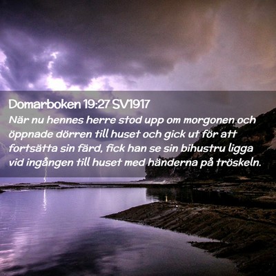 Picture 02 - Domarboken 19:27 SV1917 - När nu hennes herre stod upp om morgonen och - Bible Verse Picture