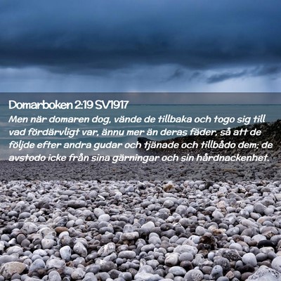 Picture 02 - Domarboken 2:19 SV1917 - Men när domaren dog, vände de tillbaka och togo - Bible Verse Picture