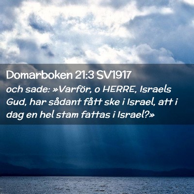 Picture 02 - Domarboken 21:3 SV1917 - och sade: »Varför, o HERRE, Israels Gud, har - Bible Verse Picture